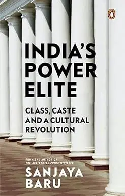 India's Power Elite : Class, Caste And A Cultural Revolution By Sanjaya Baru [Hardbound] Old Book 1
