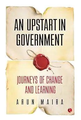 An Upstart In Government : Journeys Of Change And Learning By Arun Maira (Hardcover) Old Book 1