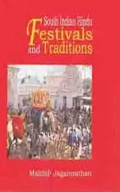 South Indian Hindu Festivals And Traditions By Maithily Jagannathan (Hardcover) 1