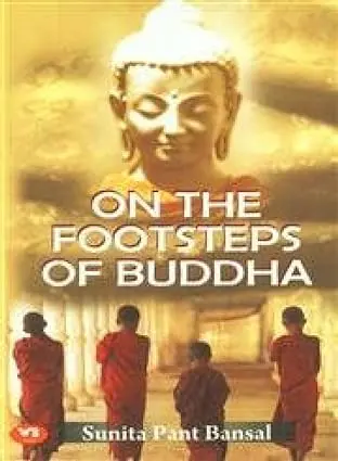 On The Footsteps Of Buddha By Sunita Pant Bansal (Paperback) 1