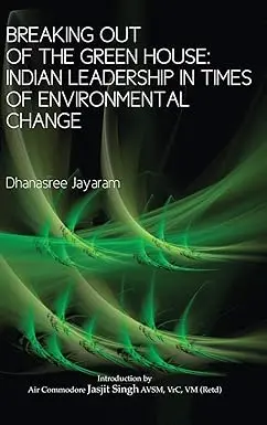 Breaking Out Of The Green House : Indian Leadership In Times Of Environmenteal Change By Dhanassree Jayaram [Hardbound] 1