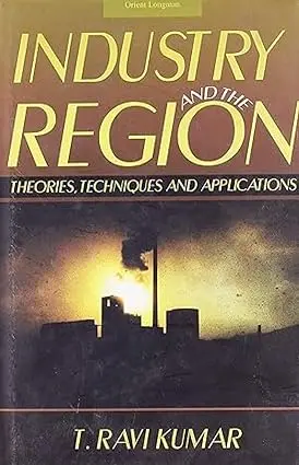Industry And The Region : Theories, Techniques And Applications By T. Ravi Kumar [Hardcover] Old Book 1
