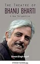 The Theatre Of Bhanu Bharti : A New Perspective By Diwan Singh Bajeli (Hardcover) 1