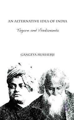 An Alternative Idea Of India : Tagore And Vivekananda By Gangeya Mukherji (Hardcover) Old Book 1
