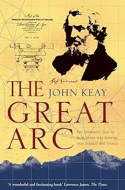 The Great Arc : The Dramatic Tale Of How India Was Mapped And Everest Was Named By John Keay [Paperback] Old Book 1