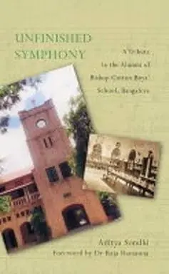 Unfinished Symphony : A Tribute Teo The Alumni Of Bishop Cotton Boys' School, Bangalore By Aditya Sondhi (Hardcover) Old Book 1