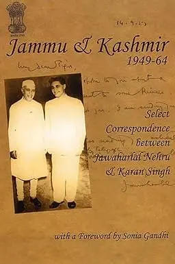 Jammu & Kashmir 1949-64 : Select Correspondence Between Jawaharlal Nehru & Karan Singh By Jawaid Alam (Hardcover) Old Book 1