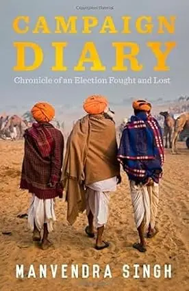 Campaign Diary : Chronicle Of An Election Foughte And Lost By Manvendra Singh [Hardcover] Old Book 1