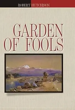 Garden Of Fools By Robert Hutchison (Hardcover) 1