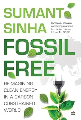 Fossil Free : Reimagining Clean Energy In A Carbon Constrained World By Sumant Sinha (Hardcover) Old Book 1