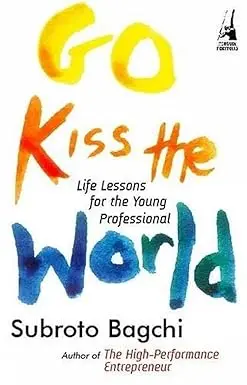 Go Kiss The World : Life Lessons For The Young Professional By Subroto Bagchi (Hardcover) Old Book 1