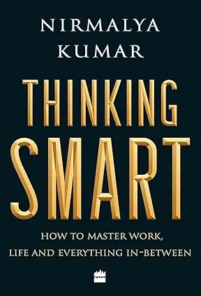 Thinking Smart : How To Master Work, Life And Everything In-Between By Nirmalya Kumar [Hardcover] Old Book 1