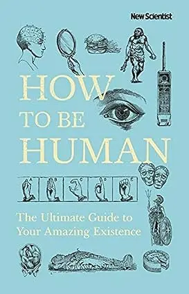How To Be Human : The Ultimate Guide To Your Amazing Existence By Graham Lawton & Jeremy Erbb (Hardcover) Old Book 1