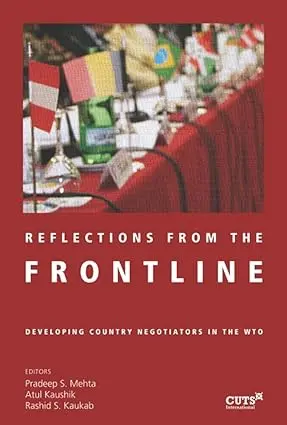 Reflections From The Frontline : Developing Country Negotiators In The Wto By Pradeep S. Mehta & Atul Kaushik [Hardcover] 1