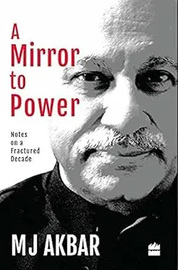 A Mirror To Power : Notes On A Fractured Decade By M.J. Akbar (Hardbound) Old Book 1