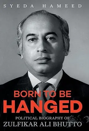 Born To Be Hanged (Political Biography Of Zulfikar Ali Bhutto): By Syeda Hameed(Hardcover) Old Book 1