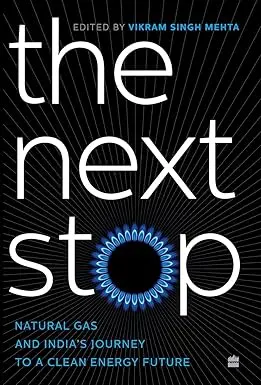The Next Stop : Natural Gas And India's Journey To A Clean Energy Future By Vikram Singh Mehta (Hardcover) Old Book 1