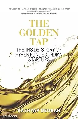 The Golden Tap : The Inside Story Of Hyper-Funded Indian Start-Ups By Kashyap Deorah (Hardcover) Old Book 1