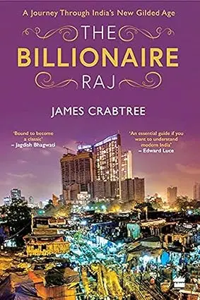 The Billionaire Raj By James Crabtree (A Journey Through India's New Gilded Age) [Hardcover] 1