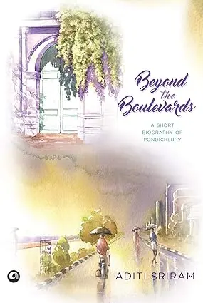 Beyond The Boulevards : A Short Biography Of Pondicherry By Aditi Sriram [Hardcover) Old Book 1