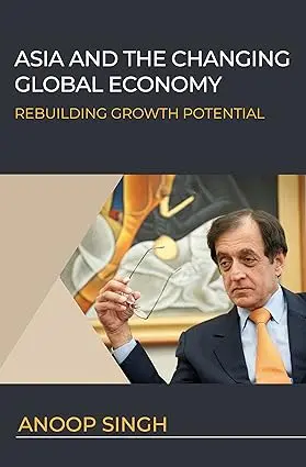 Asia And The Changing Global Economy : Rebuilding Growth Potential By Anoop Singh [Hardbound] 1