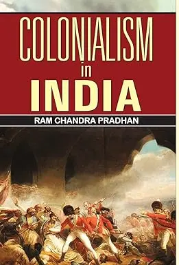 Colonialism In India By Ram Chandra Pradhan (Paperback) 1