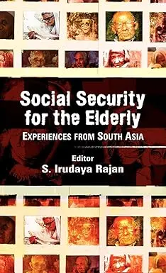 Social Security For The Elderly : Experiences From South Asia By S. Irudaya Rajan (Hardcover) 1