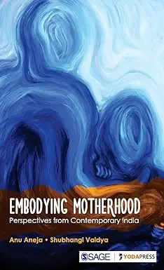 Embodying Motherhood : Perspectives From Contemporary India By Anu Aneja & Shubhangi Vaidya (Hardcover) 1