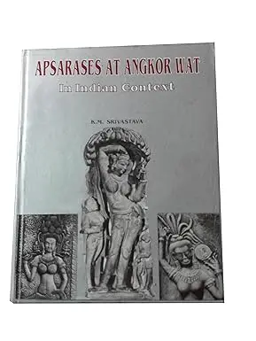 Apsarases At Angkor  Wat : In Indian Context By K.M. Srivastava (Hardcover) 1
