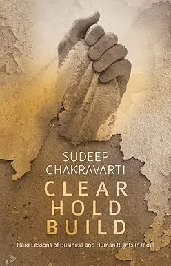 Clear Hold Build : Hard Lessons Of Business And Human Rights In India By Sudeep Chakravarti (Hardcover) Old Book 1