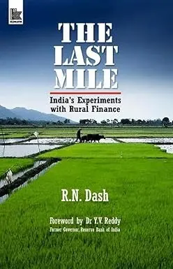 The Last Mile : India's Experiments With Rural Finance By R.N. Dash (Hardcover) 1