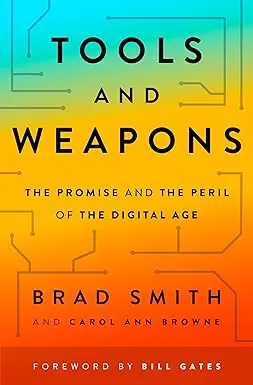Tools And Weapons : The Promise And The Peril Of The Digital Age By Brad Smith (Hardcover) 1