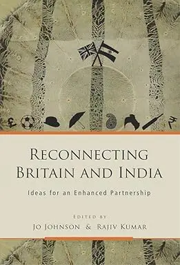 Reconnecting Britain And India : Ideas For An Enhanced Partnership By Jo Johnson & Rajiv Kumar [Hardbound] 1