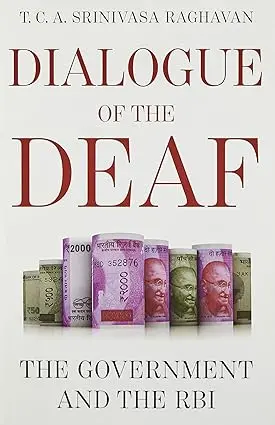 Dialogue Of The Deaf : The Government And The Rbi By T.C.A. Srinivasa Raghavan (Hardcover) Old Book 1
