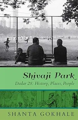 Shivaji Park : Dadar 28:History, Places, People By Shanta Gokhale (Hardcover) Old Book 1