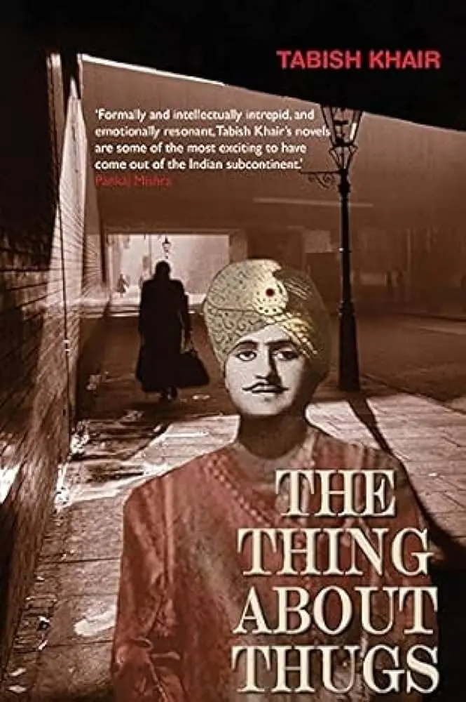 The Thing About Thugs  By Tabish Khair (Hardcover) 1