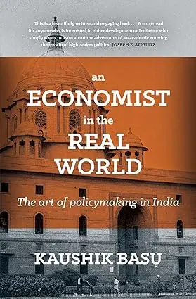 An Economist In The Real World: The Art Of Policymaking In India By Kaushik Basu (Hardcover) Old Book 1
