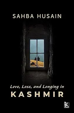 Love, Loss, And Longing In Kashmir By Sahba Husain (Hardcover) Old Book 1
