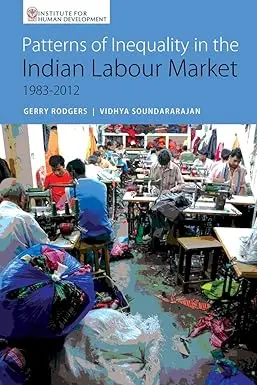 Patterns Of Inequality In The Indian Labour Market 1983-2012 By Gerry Rodgers & Vidhya Soundararajan (Hardcover) Old Book 1