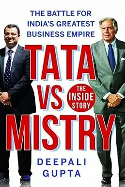 Tata Vs Mistry : The Battle For India's Greatest Business Empire By Deepali Gupta (Hardcover) 1