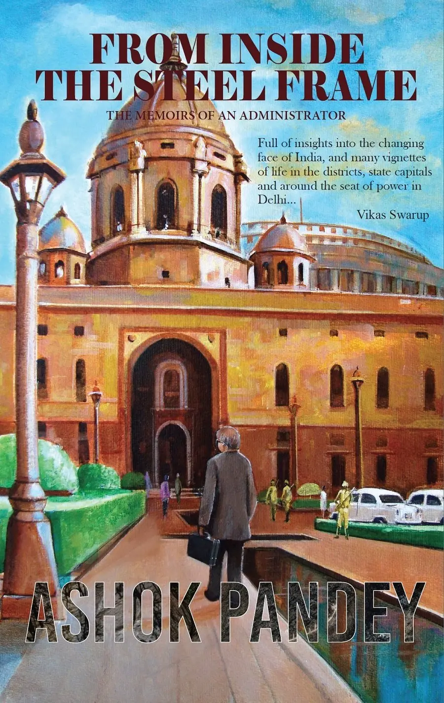 From Inside The Steel Frame : The Memoirs Of An Administrator By Ashok Pandey (Hardcover) Old Book 1