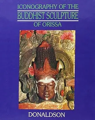 Iconography Of The Buddhist Sculpture Of Orissa  By Thomas Donaldson : 2 Volumes Set: (Hardcover) Old Book 1