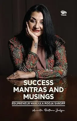 Success Mantras And Musings : Edupreneur Manjula Pooja Shroff By Anurita Rathore Jadeja [Hardcover) 1