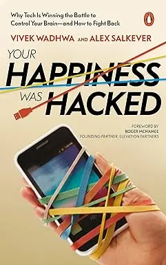 Your Happiness Was Hacked : Why Tech Is Winning The Battle To Control Your Brain And How To Fight Back By Vivek Wadhwa And Alex Salkever (Hardcover) Old Book 1