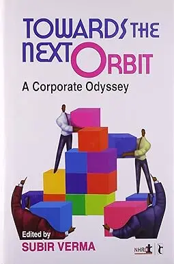 Towards The Next Orbit : A Corporate Odyssey By Subir Verma (Hardcover) 1