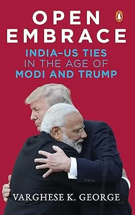 Open Embrace : India-Us Ties In The Age Of Modi And Trump By Varghese K. George [Hardbound] Old Book 1