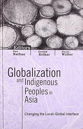 Globalisation And Indigenous Peoples In Asia : By Dev Nathan & Govind Kelkar (Hardcover) 1