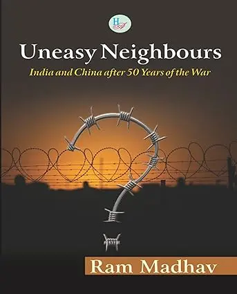 Uneasy Neighbours : India And China After 50 Years Of The War By Ram Madhav [Hardcover] 1