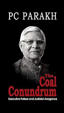 The Coal Conundrum : Executive Failure And Judicial Arrogance By Pc Parakh (Hardcover) 1