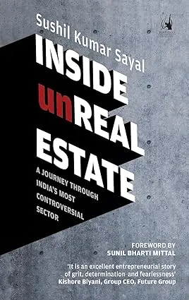 Inside Unreal Estate : A Journey Through India's Most Controversial Sector By Sushil Kumar Sayal (Hardcover) Old Book 1